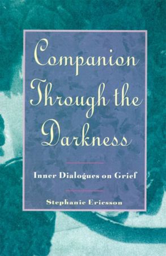 Companion Through The Darkness - Inner Dialogues on Grief (ebok) av Stephanie Ericsson