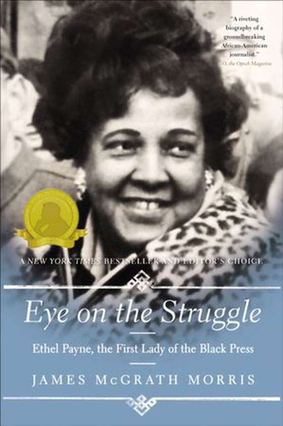 Eye on the Struggle - Ethel Payne, the First Lady of the Black Press (ebok) av James McGrath Morris