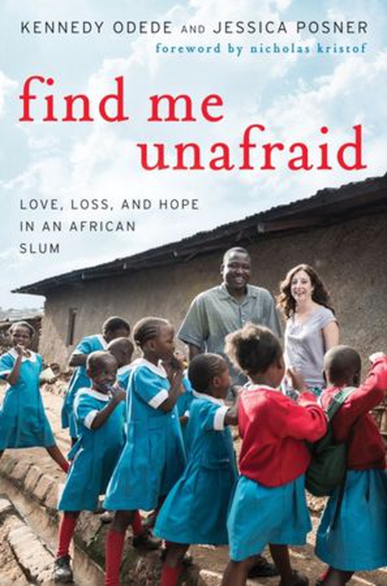 Find Me Unafraid - Love, Loss, and Hope in an African Slum (ebok) av Kennedy Odede