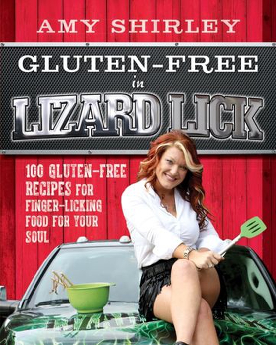 Gluten-Free in Lizard Lick - 100 Gluten-Free Recipes for Finger-Licking Food for Your Soul (ebok) av Amy Shirley