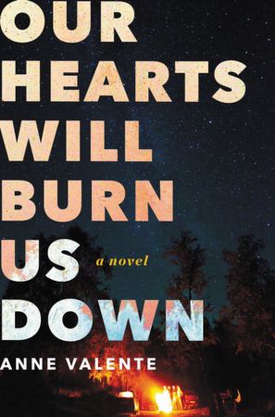 Our Hearts Will Burn Us Down - A Novel (ebok) av Anne Valente