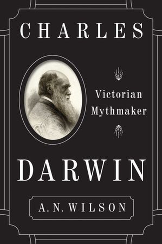 Charles Darwin - Victorian Mythmaker (ebok) av A. N. Wilson