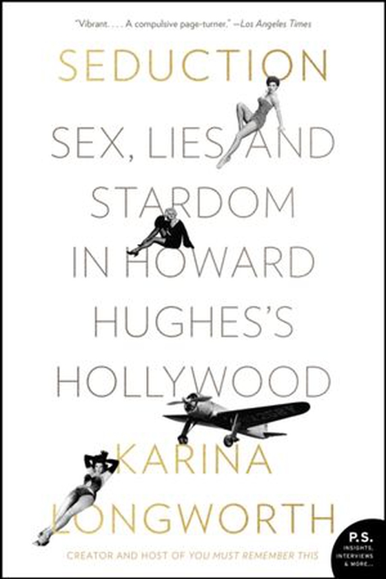 Seduction - Sex, Lies, and Stardom in Howard Hughes''s Hollywood (ebok) av Karina Longworth