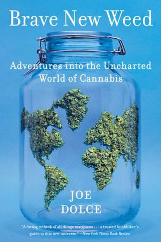Brave New Weed - Adventures into the Uncharted World of Cannabis (ebok) av Joe Dolce