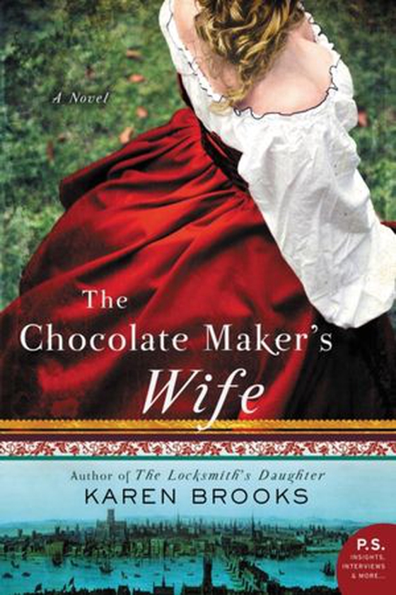 Chocolate Maker's Wife - A Novel (ebok) av Karen Brooks