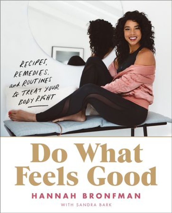 Do What Feels Good - Recipes, Remedies, and Routines to Treat Your Body Right (ebok) av Hannah Bronfman