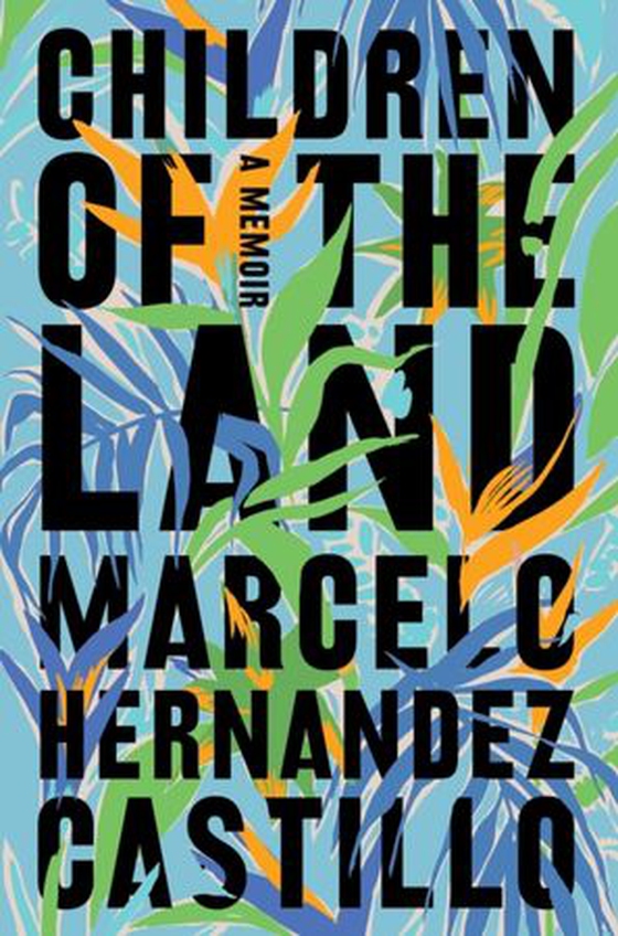 Children of the Land - A Memoir (ebok) av Marcelo Hernandez Castillo