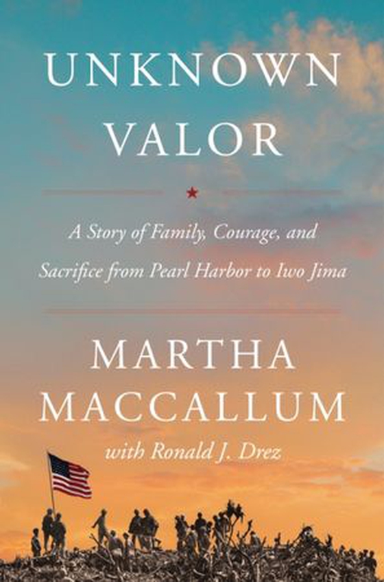 Unknown Valor - A Story of Family, Courage, and Sacrifice from Pearl Harbor to Iwo Jima (ebok) av Martha MacCallum