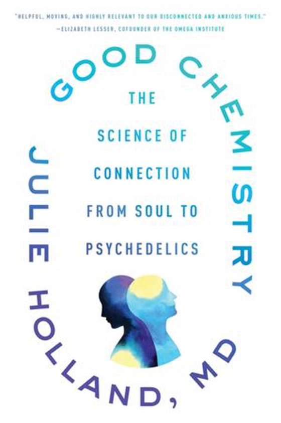 Good Chemistry - The Science of Connection, from Soul to Psychedelics (ebok) av Julie Holland