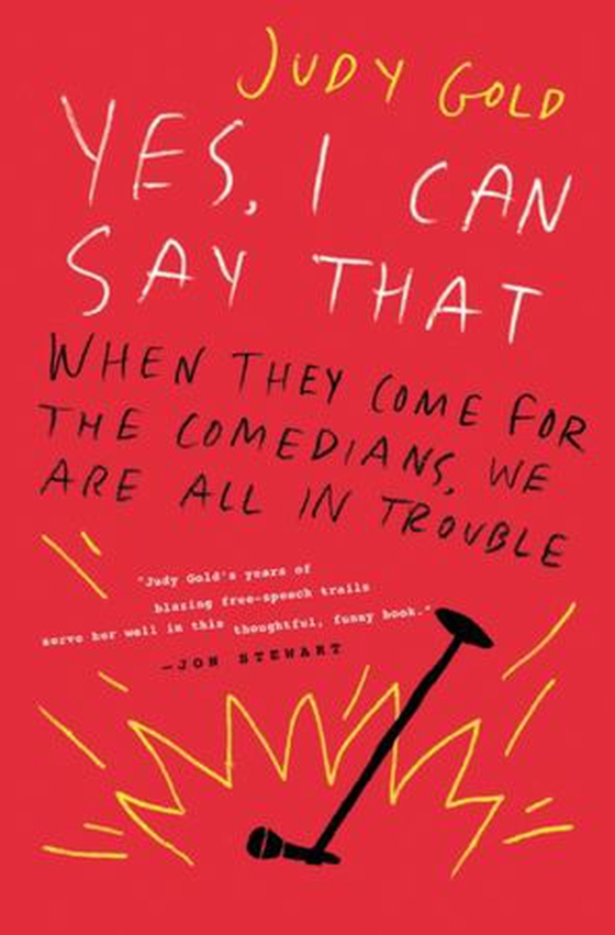 Yes, I Can Say That - When They Come for the Comedians, We Are All in Trouble (ebok) av Judy Gold