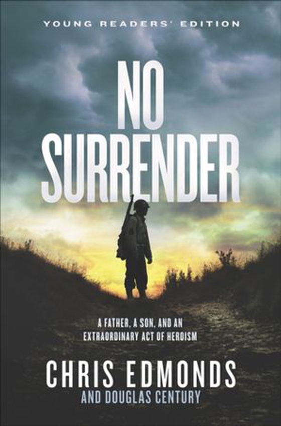 No Surrender - A Father, a Son, and an Extraordinary Act of Heroism (ebok) av Chris Edmonds