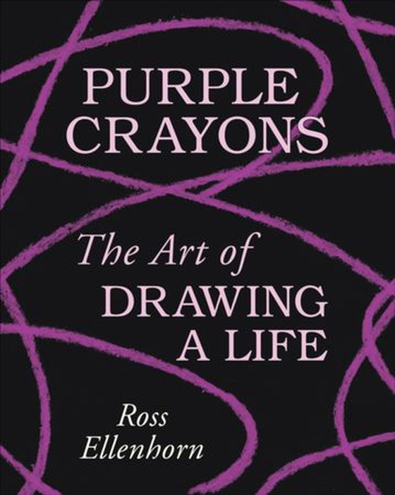 Purple Crayons - The Art of Drawing a Life (ebok) av Ross Ellenhorn