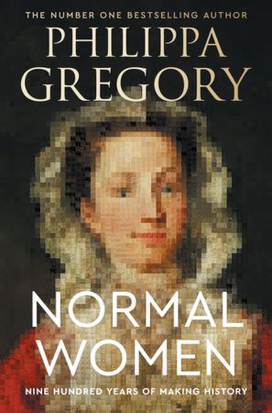 Normal Women - Nine Hundred Years of Making History (ebok) av Philippa Gregory