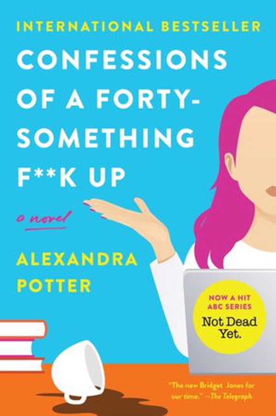 Confessions of a Forty-Something F##k Up