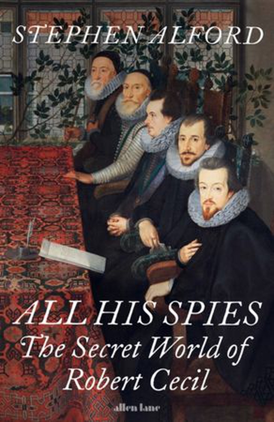 All His Spies - The Secret World of Robert Cecil (ebok) av Stephen Alford