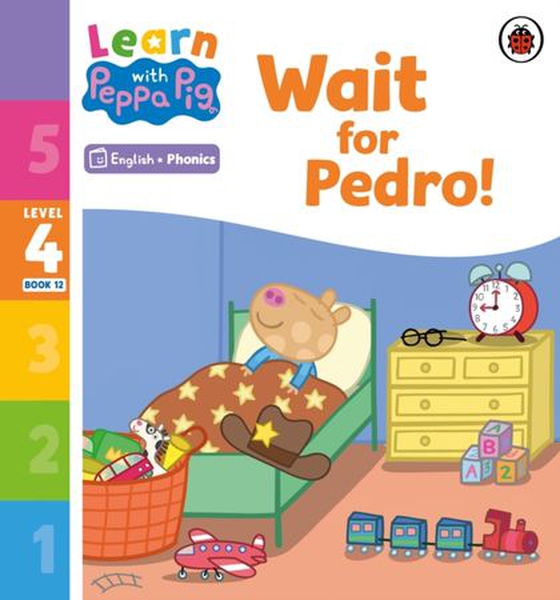 Learn with Peppa Phonics Level 4 Book 12   Wait for Pedro! (Phonics Reader)