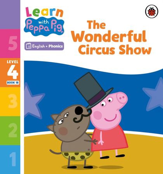 Learn with Peppa Phonics Level 4 Book 18   The Wonderful Circus Show (Phonics Reader)
