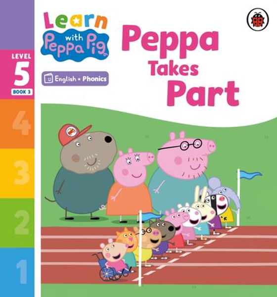 Learn with Peppa Phonics Level 5 Book 3   Peppa Takes Part (Phonics Reader)