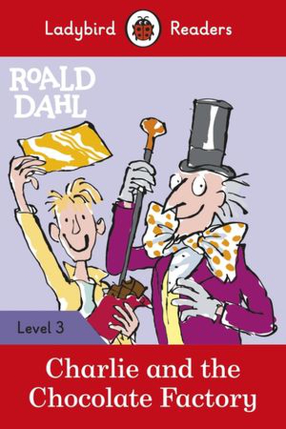 Ladybird Readers Level 3 - Roald Dahl - Charlie and the Chocolate Factory (ELT Graded Reader)
