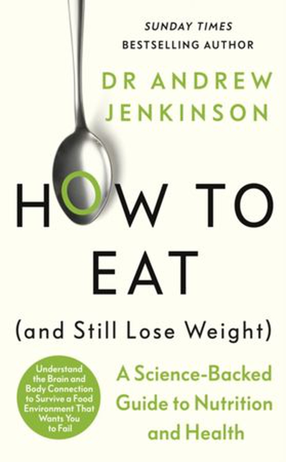 How to Eat (And Still Lose Weight) - A Science-Backed Guide to Nutrition and Health (ebok) av Andrew Jenkinson