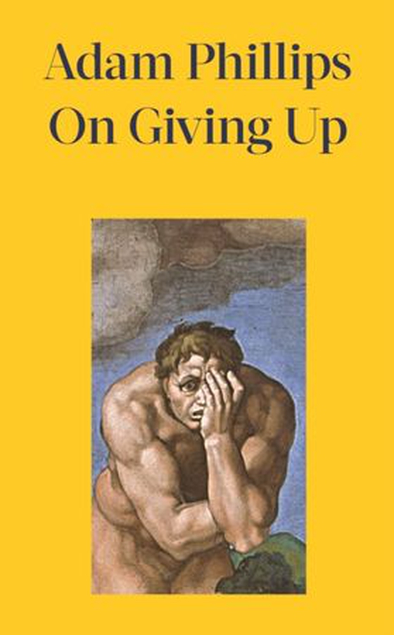 On Giving Up (ebok) av Adam Phillips