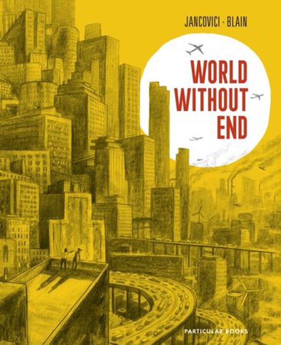 World Without End - The million-copy selling graphic novel about climate change (ebok) av Jean-Marc Jancovici