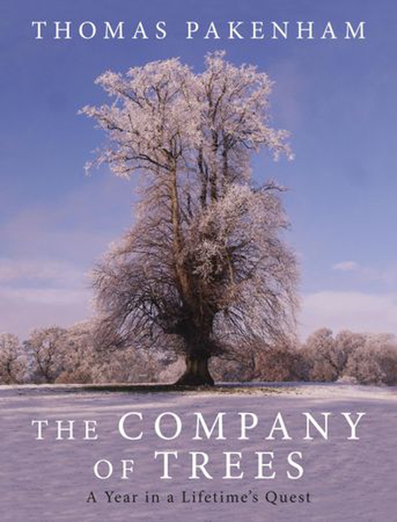 The Company of Trees - A Year in a Lifetime's Quest (ebok) av Thomas Pakenham