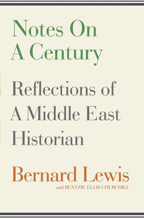 Notes on a Century - Reflections of A Middle East Historian (ebok) av Bernard Lewis