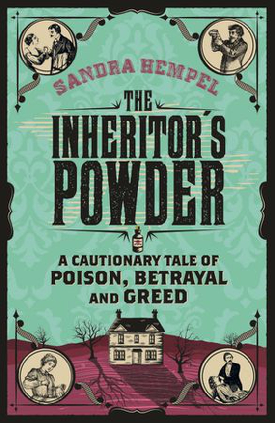 The Inheritor's Powder - A Cautionary Tale of Poison, Betrayal and Greed (ebok) av Sandra Hempel