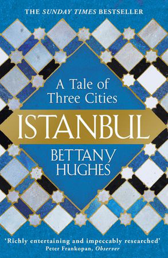 Istanbul - A Tale of Three Cities (ebok) av Bettany Hughes
