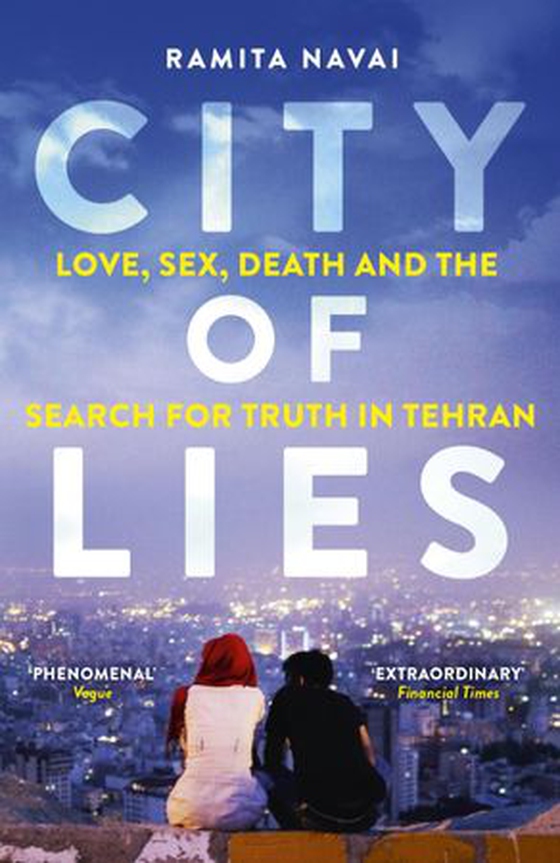 City of Lies - Love, Sex, Death and the Search for Truth in Tehran - A BBC Radio 4 Book of the Week (ebok) av Ramita Navai