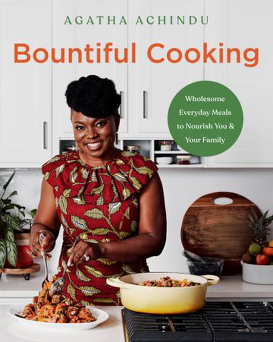 Bountiful Cooking - Wholesome Everyday Meals to Nourish You and Your Family (ebok) av Agatha Achindu