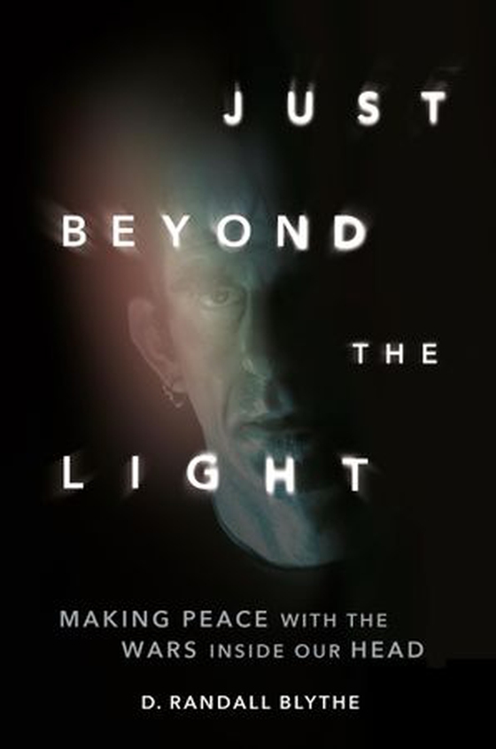 Just Beyond the Light - Making Peace with the Wars Inside Our Head (ebok) av D. Randall Blythe