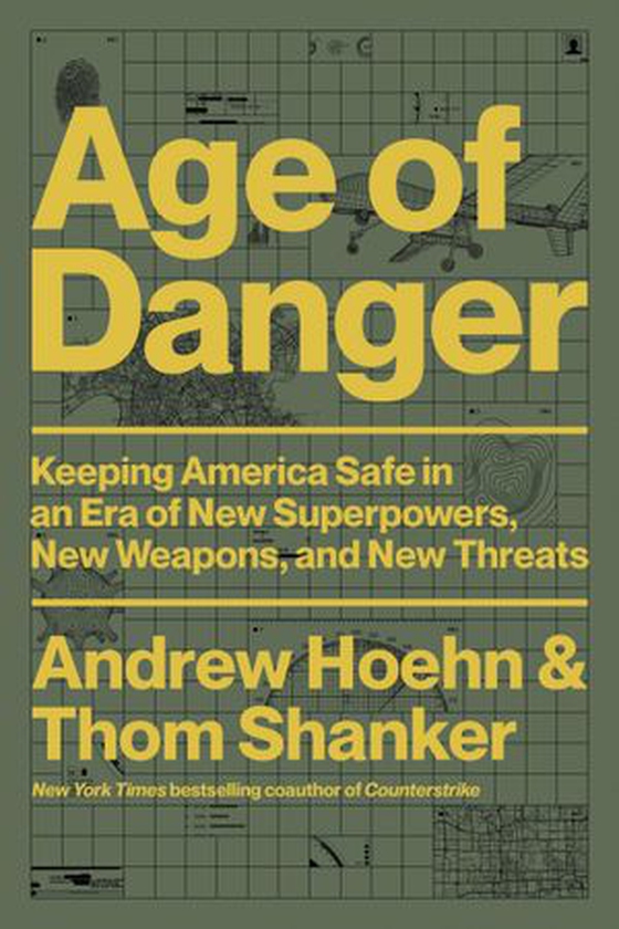 Age of Danger - Keeping America Safe in an Era of New Superpowers, New Weapons, and New Threats (ebok) av Andrew Hoehn