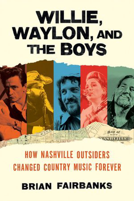 Willie, Waylon, and the Boys - How Nashville Outsiders Changed Country Music Forever (ebok) av Brian Fairbanks