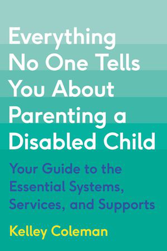 Everything No One Tells You About Parenting a Disabled Child - Your Guide to the Essential Systems, Services, and Supports (ebok) av Kelley Coleman