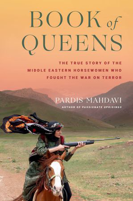 Book of Queens - The True Story of the Middle Eastern Horsewomen Who Fought the War on Terror (ebok) av Pardis Mahdavi
