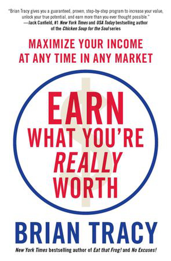 Earn What You're Really Worth - Maximize Your Income at Any Time in Any Market (ebok) av Brian Tracy