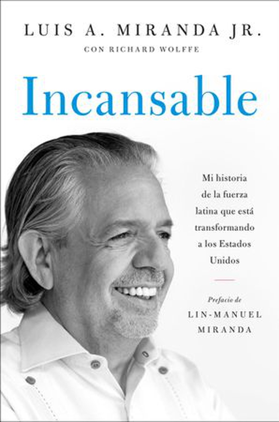 Incansable - Mi historia de la fuerza latina que está transformando a los Estados Unidos (ebok) av Luis A. Miranda