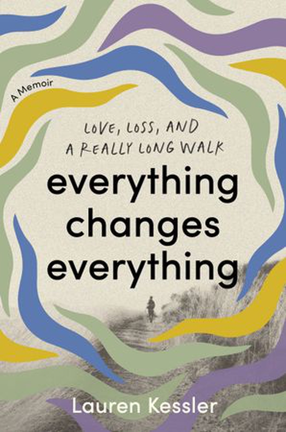 Everything Changes Everything - Love, Loss, and a Really Long Walk (ebok) av Lauren Kessler