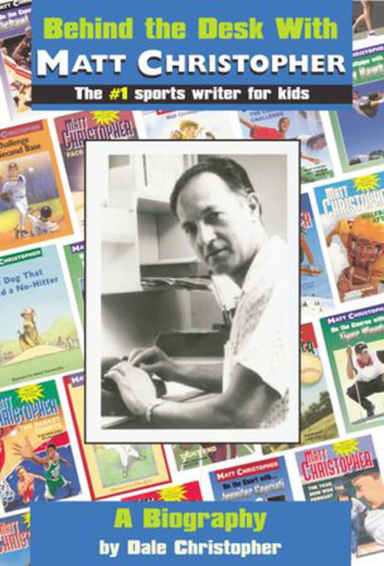 Behind the Desk with... Matt Christopher - The #1 Sportswriter for Kids (ebok) av Dale Christopher