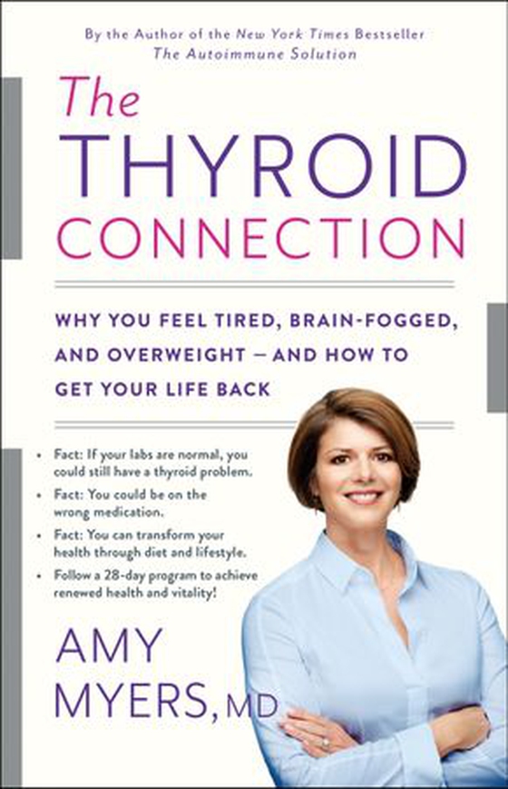 The Thyroid Connection - Why You Feel Tired, Brain-Fogged, and Overweight -- and How to Get Your Life Back (ebok) av Amy Myers