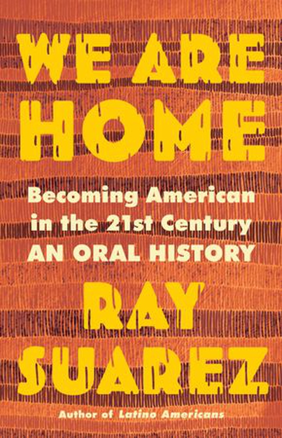 We Are Home - Becoming American in the 21st Century: an Oral History (ebok) av Ray Suarez