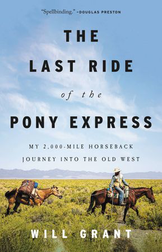 The Last Ride of the Pony Express - My 2,000-mile Horseback Journey into the Old West (ebok) av Will Grant