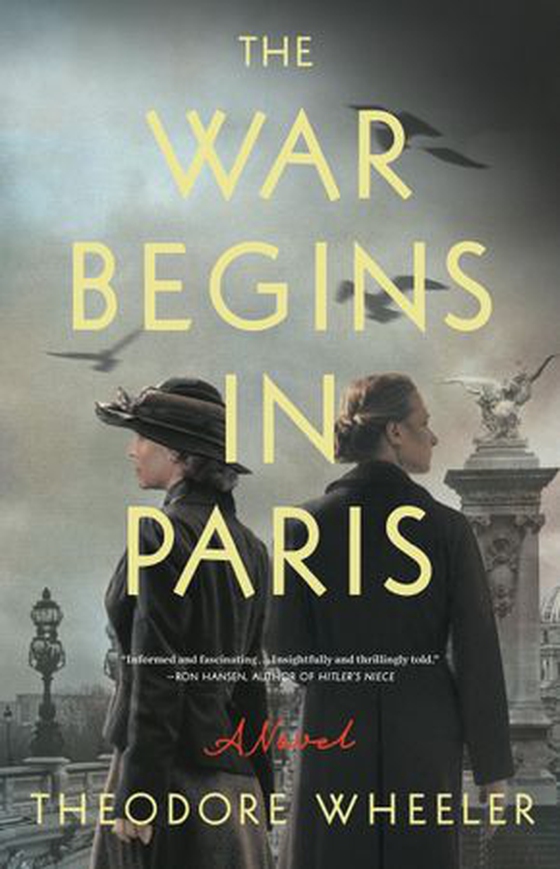 The War Begins in Paris - A Novel (ebok) av Theodore Wheeler