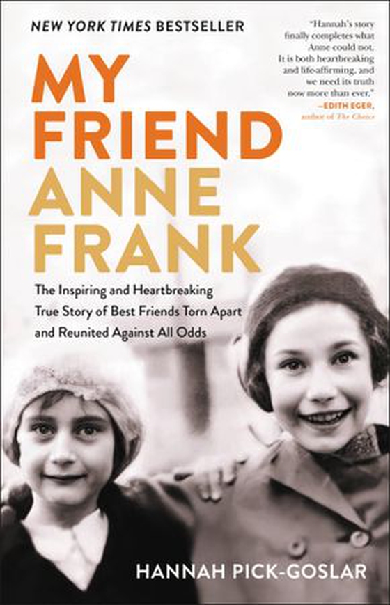 My Friend Anne Frank - The Inspiring and Heartbreaking True Story of Best Friends Torn Apart and Reunited Against All Odds (ebok) av Hannah Elizabeth Pick-Goslar