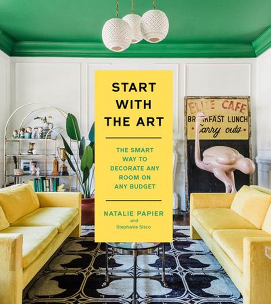 Start with the Art - The Smart Way to Decorate Any Room on Any Budget (ebok) av Natalie Papier