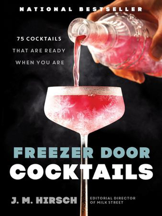 Freezer Door Cocktails - 75 Cocktails That Are Ready When You Are (ebok) av J. M. Hirsch