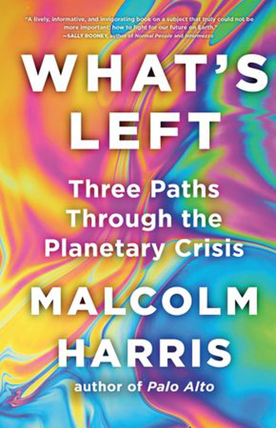 What's Left - Three Paths Through the Planetary Crisis (ebok) av Malcolm Harris