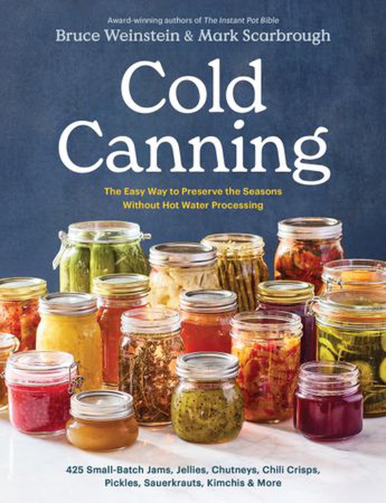 Cold Canning - The Easy Way to Preserve the Seasons Without Hot Water Processing (A Cookbook) (ebok) av Bruce Weinstein